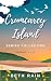 Crumcarey Island Series Collection by Beth Rain Crumcarey Island Series Collection by Beth Rain