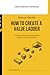 How to create a Value Ladde...