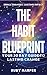 The Habit Blueprint: Your 3...