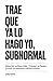 TRAE QUE YA LO HAGO YO, SUBNORMAL: Cómo Ser un Buen Líder, Trabajar en Equipo y Crear un Ambiente Laboral Exitoso: Guía práctica para el liderazgo ... motivar y gestionar equipos (Spanish Edition)