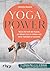 Yogapower: Nutze die Kraft der Asanas, um deinen Core zu stärken und deine Stabilität zu trainieren. Mit 6-Wochen-Plan und über 10 Workouts zu mehr Fitness und optimaler Performance (German Edition)