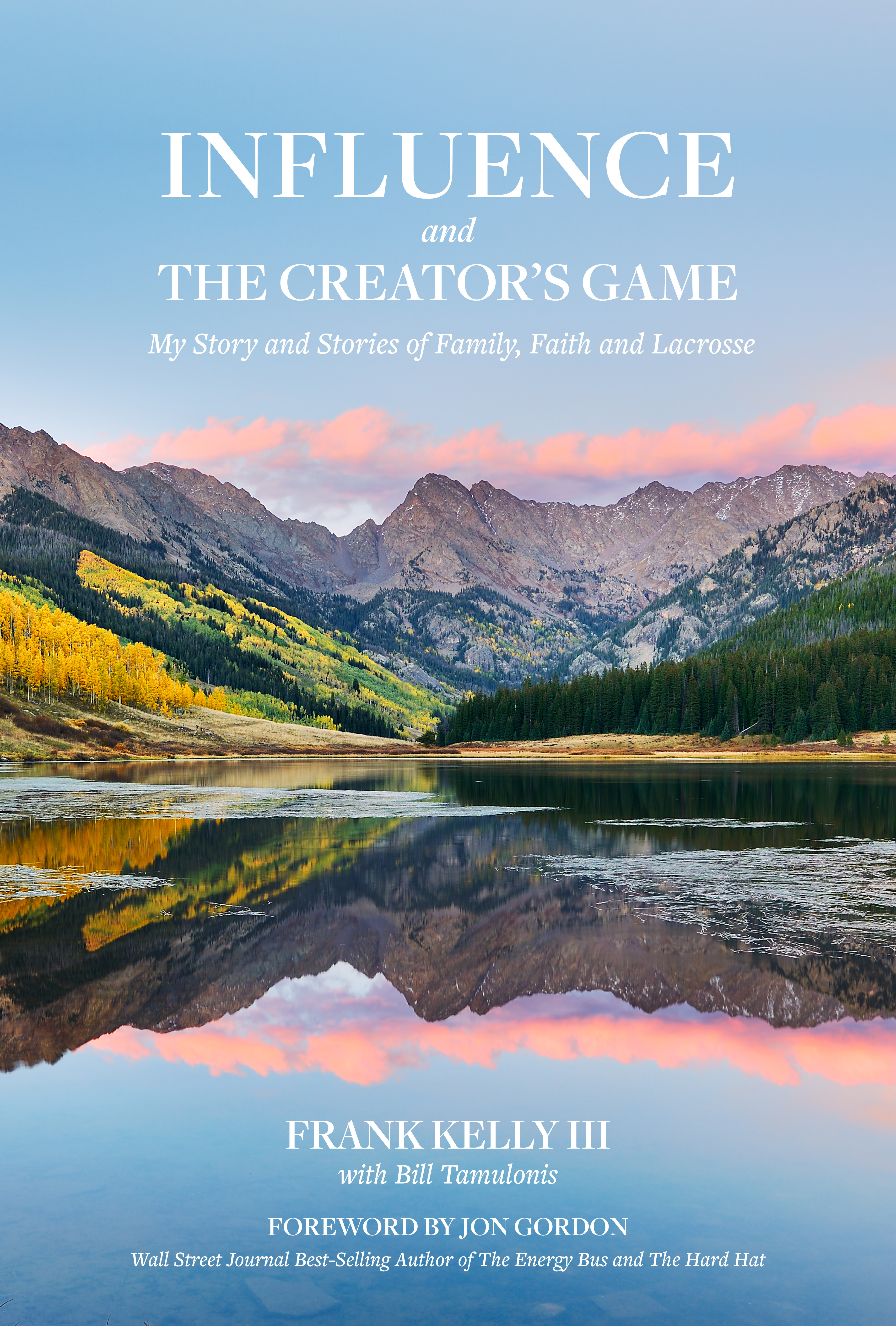 Influence and the Creator's Game: My Story and Stories of Family, Faith and Lacrosse