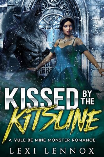 Kissed By The Kitsune: A Yule Be Mine Monster Romance (Kindle Edition)