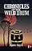 Chronicles of a Wild Drum