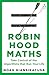Robin Hood Maths: Take Control of the Algorithms That Run Your Life
