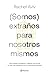 (Somos) extraños para nosotros mismos (Edición mexicana) by Rachel Aviv