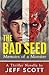 The Bad Seed : Memoirs of a...
