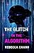 The Glitch in the Algorithm by Rebecca Chang
