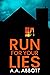 Run For Your Lies by A.A. Abbott