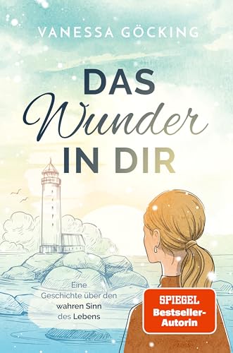 Das Wunder in dir: Eine Geschichte über den wahren Sinn des Lebens (Kindle Edition)