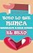 TODO LO QUE NUNCA QUISIERON...
