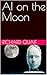 AI on the Moon by Richard Quaif