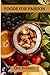 FOODS FOR PASSION : A GUIDE...