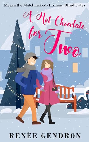 A Hot Chocolate for Two (Megan the Matchmaker's Brilliant Blind Dates Book 2)