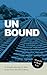 UnBound: A fantastic new co...