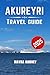 Akureyri Travel Guide 2025:...