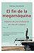 El fin de la megamáquina: Historia de una civilización en vías de colapso