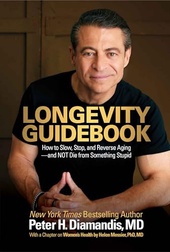 Longevity Guidebook: How to Slow, Stop, and Reverse Aging — and NOT Die from Something Stupid (Kindle Edition)
