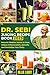 Dr. Sebi Juicing Recipe Book : Natural Alkaline Juices to Heal, reduce Inflammation, detoxify and Revitalize Your Body.