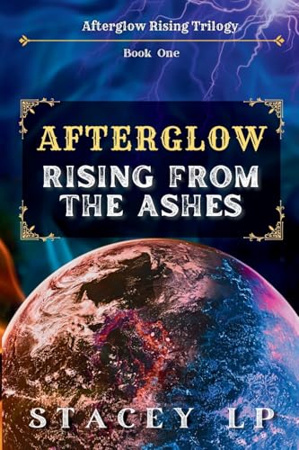 Afterglow Rising from the Ashes (Afterglow Rising, #1)
