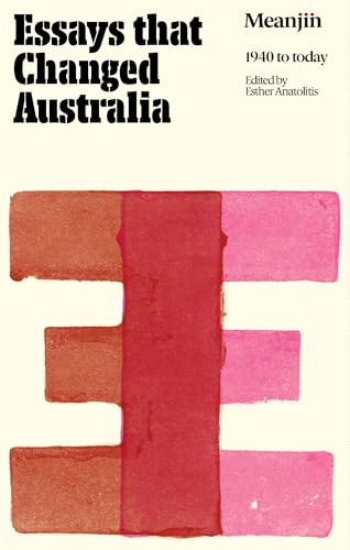 Essays that Changed Australia: Meanjin 1940 to today (Kindle Edition)