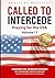 Called to Intercede: Volume 17: Praying for the U.S.A.