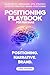 Positioning Playbook: The ultimate guide to narrative, positioning, & brand for B2B SaaS