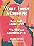 Your Loss Matters: Real Tal...