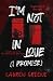 I'm Not in Love (I Promise) (Vengeful Hearts)