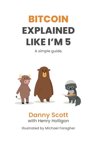 Bitcoin Explained Like I'm 5: A simple guide (Paperback)