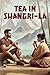 Tea in Shangri-La by C.J.       Johnson