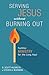 Serving Jesus without Burning Out by D. Scott Hildreth