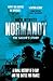 Normandy: the Sailors' Story: A Naval History of D-Day and the Battle for France