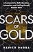 Scars of Gold by Xavier Dagba