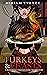 Turkeys & Feasts: A Ridicul...