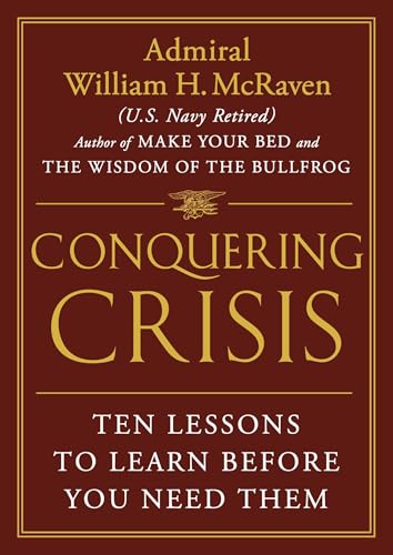 Conquering Crisis: Ten Lessons to Learn Before You Need Them (Hardcover)