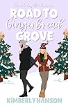 Road to Gingerbread Grove by Kimberly  Hanson