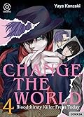 Change the World : Bloodthirsty Killer from Today Vol. 4