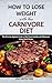 HOW TO LOSE WEIGHT WITH THE CARNIVORE DIET by GALE NICOLE RDN