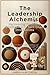 The Leadership Alchemist: H...