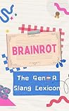 Brainrot: The Gen...