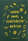 Gudras domas zinā...