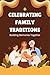 Celebrating Family Traditio...