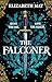 The Falconer by Elizabeth May The Falconer by Elizabeth May