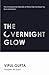 The Overnight Glow by Vipul Gupta