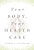 Your Body, Your Health Care