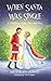 When Santa Was Single: A Cinderella Story For Christmas