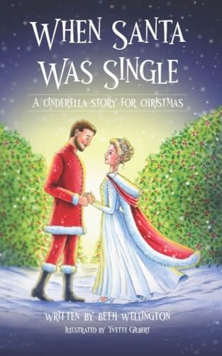 When Santa Was Single: A Cinderella Story For Christmas (Kindle Edition)