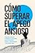 Cómo superar el apego ansioso: 8 pasos para controlar la ansiedad en las relaciones, dejar de preocuparte, eliminar el sobrepensamiento y crear vínculos ... (Chase Hill Español nº 5) (Spanish Edition)