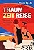 Traum Zeit Reise: Eine Gesc...